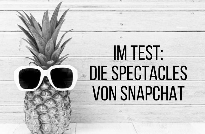 Ananas mit Sonnenbrille: Die Snapchat Spectacles im Test
