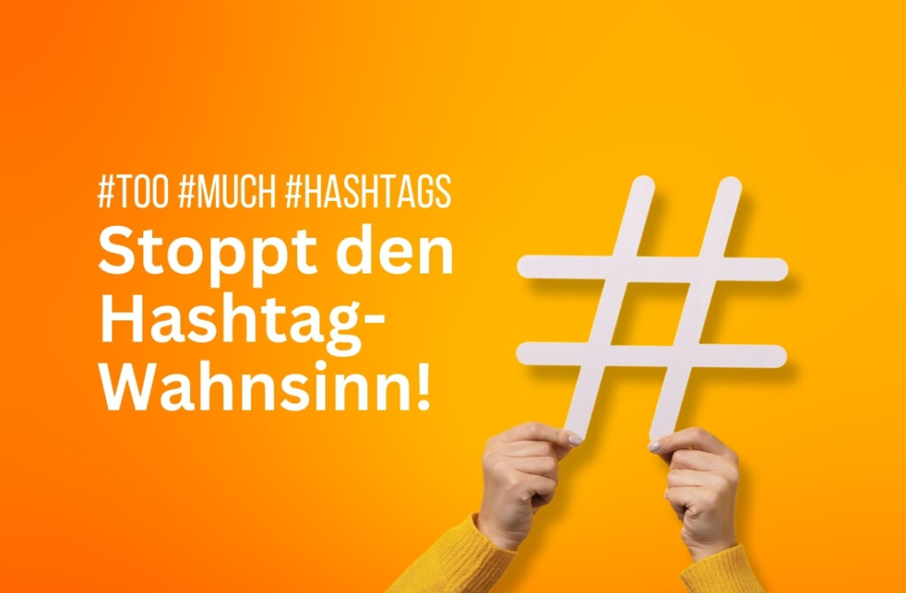 Hashtag‑Spam: Warum Überoptimierung #Einfach #Alles #Kaputtmacht