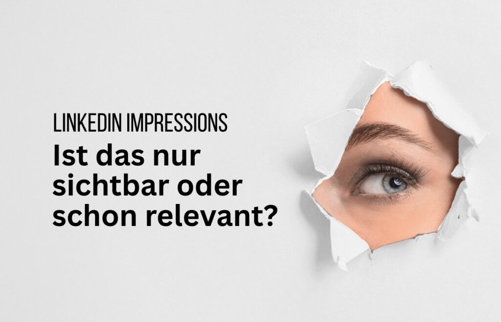 LinkedIn Impressions: Nur sichtbar oder schon relevant?