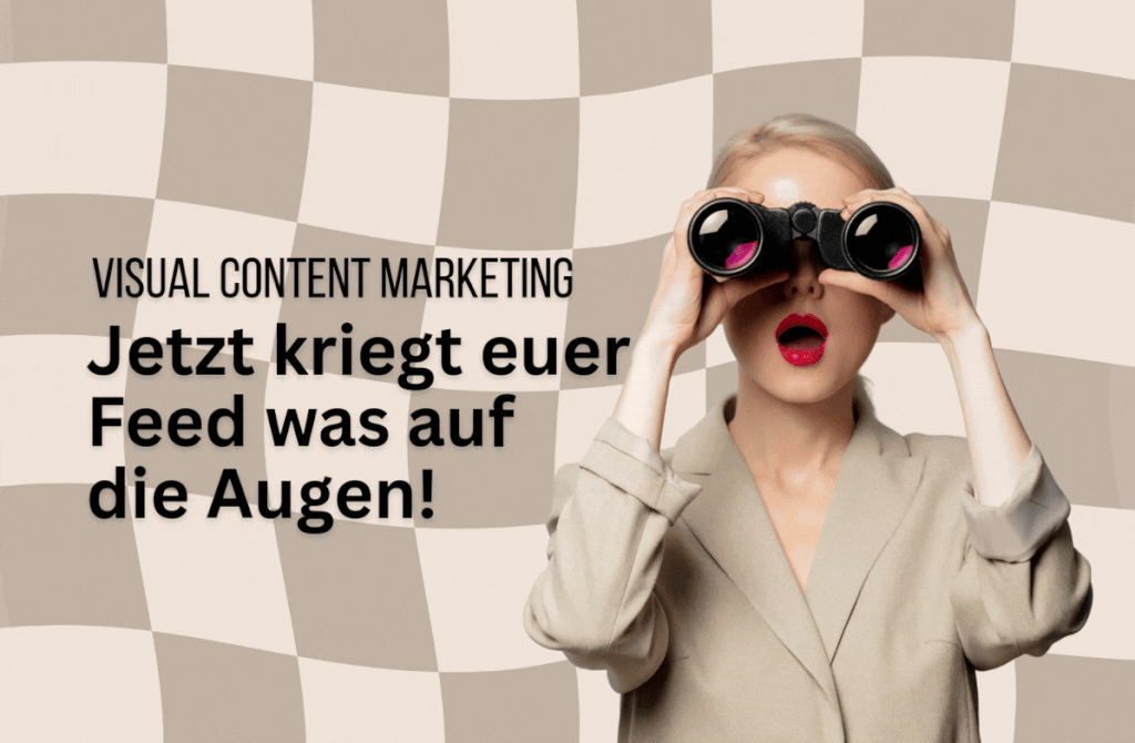 Visual Content Marketing – jetzt gibt’s was auf die Augen