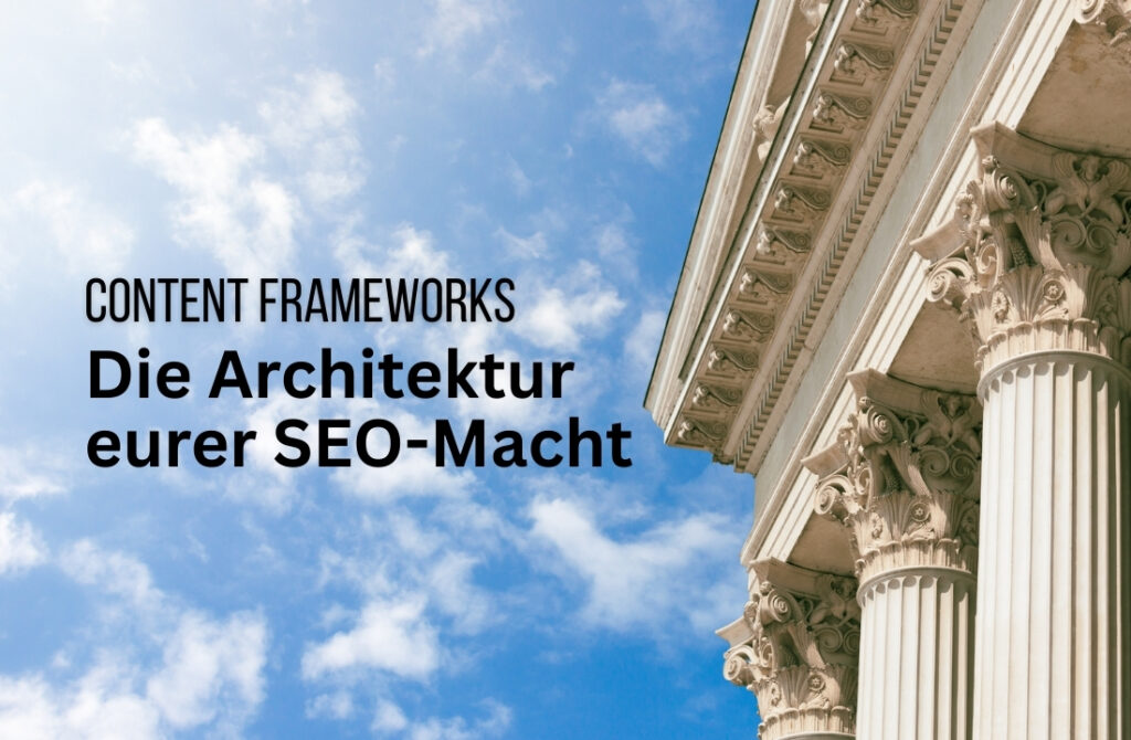Content Framework und SEO: So strukturiert ihr Inhalte, die ranken