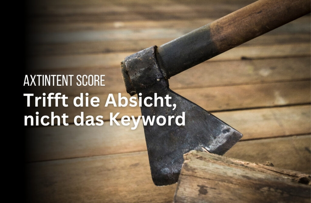 AxtIntent: Der Score, der Suchintention trifft – statt nur Keywords