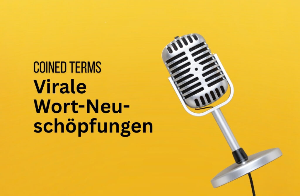 Neologismen und Coined Terms: Wie neue Wörter viral gehen