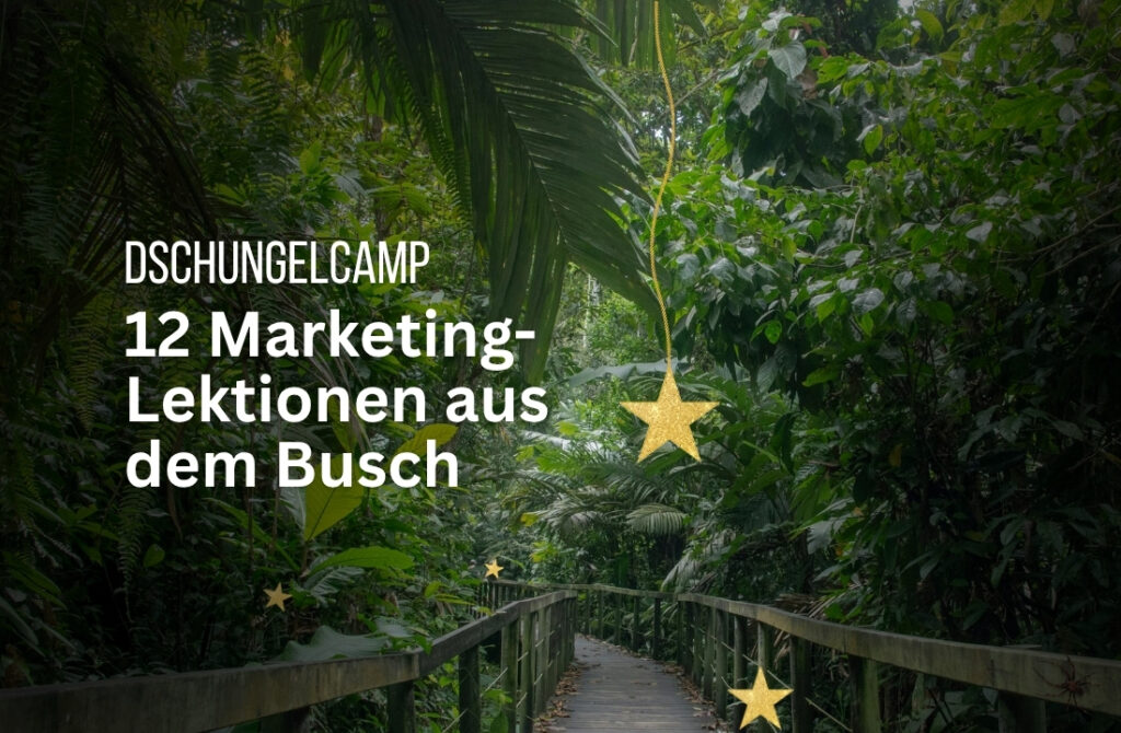 Dschungelcamp & Social Media: 12 Marketing-Lektionen aus dem Busch 🐍