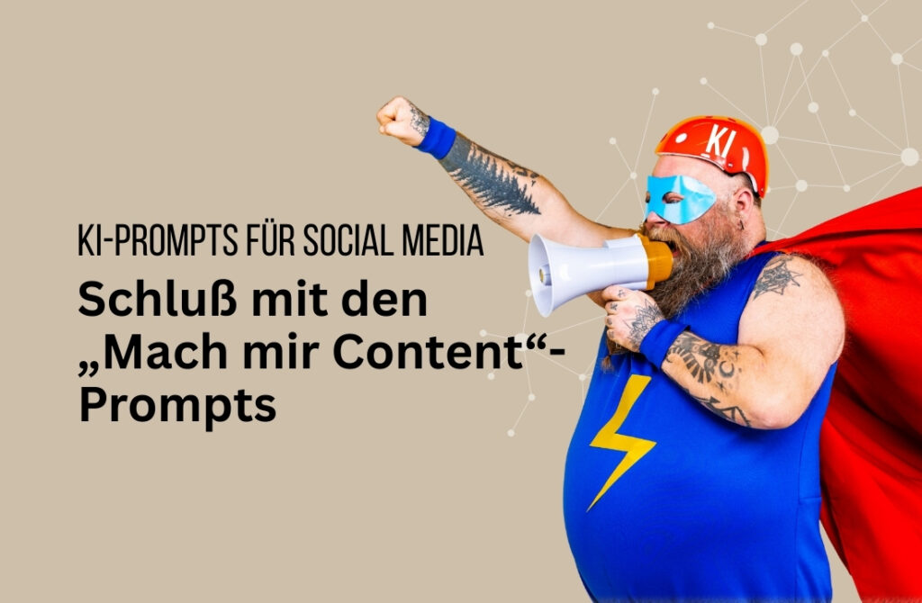 KI-Prompts für Social Media: Mit besseren Prompts zu besseren Ergebnissen