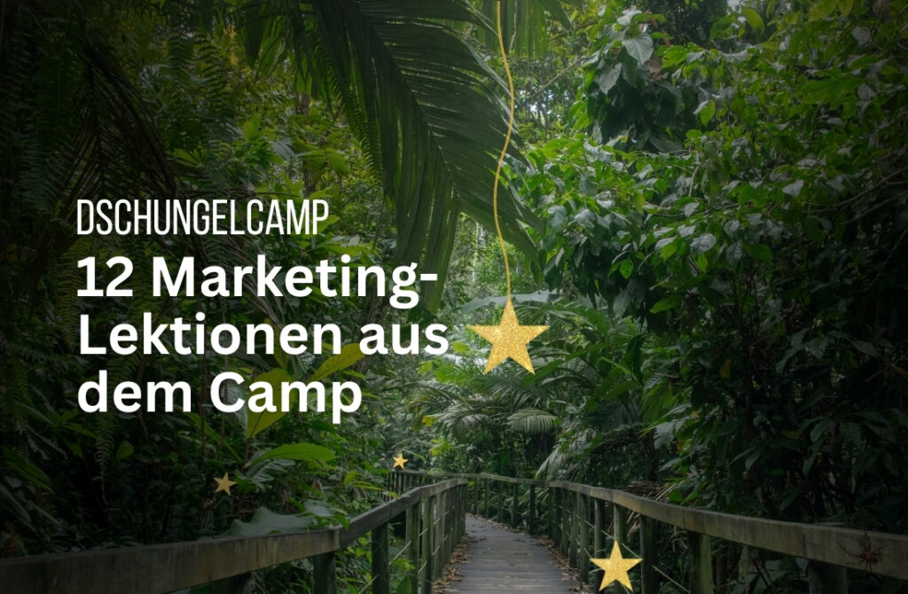Dschungelcamp und Social Media Marketing: 12 Lektionen aus dem Busch
