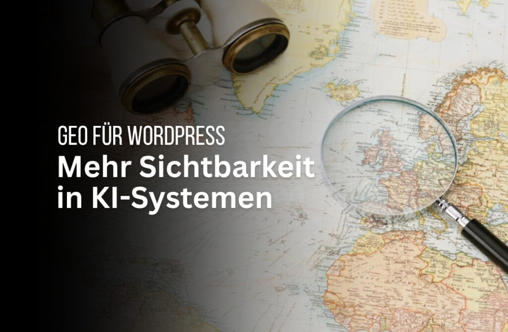 GEO für WordPress: Inhalte für KI-Suche und AI Overviews optimieren