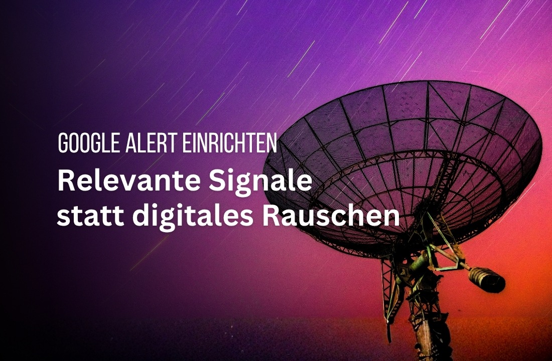Google Alert einrichten: Kein Signal verpassen – inkl. Generator