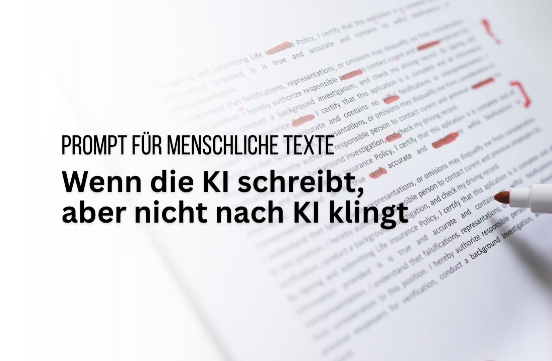 KI-Prompt für menschliche Texte: Wenn die KI schreibt, aber nicht wie KI klingt
