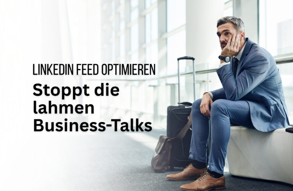 LinkedIn Feed optimieren und Algorithmus trainieren: Bye bye KI-Slop
