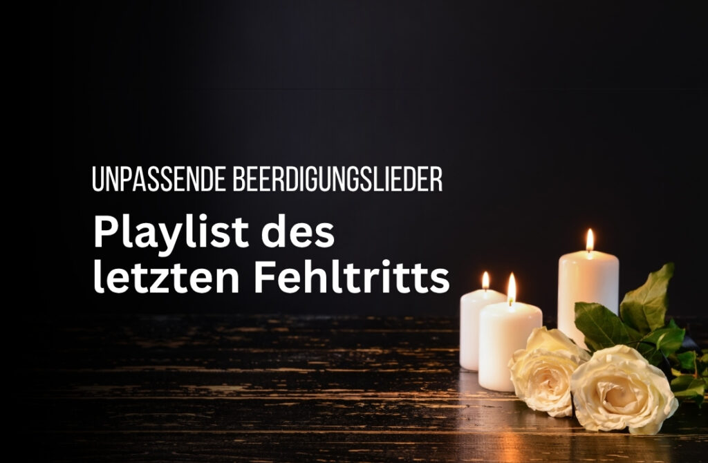 Playlist des Grauens: Warum unpassende Beerdigungslieder viral gehen