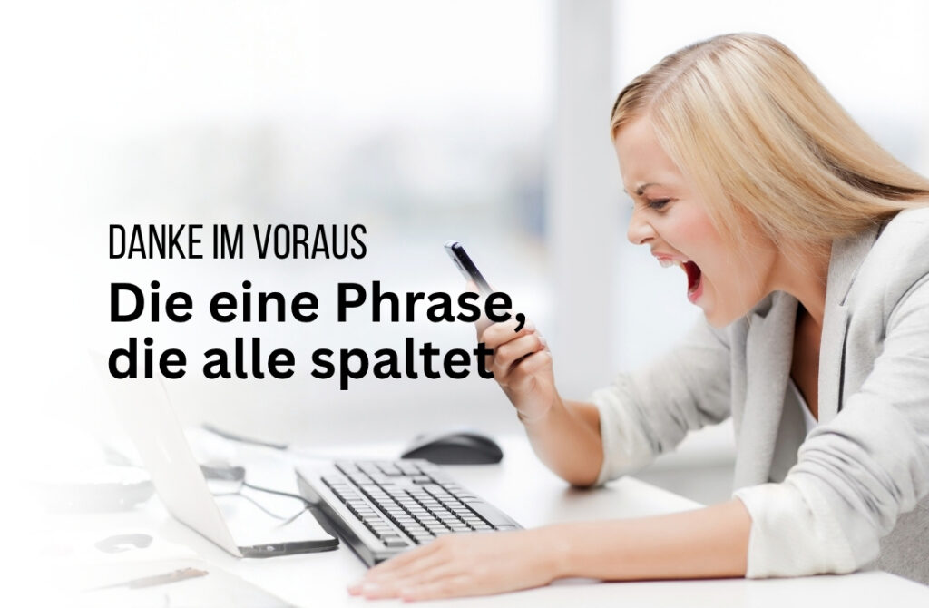 Danke im Voraus – Ist die Phrase höflich, unhöflich oder manipulativ?