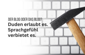 Der Blog oder das Blog