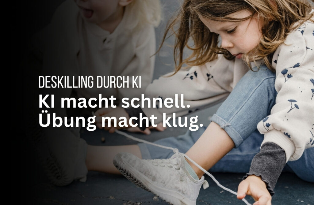 Deskilling durch KI – Macht KI uns effizient oder einfach überflüssig?