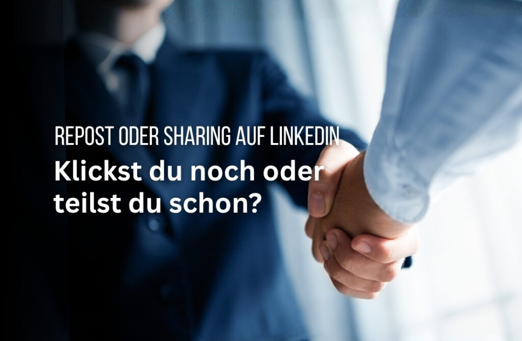 Repost oder Sharing auf LinkedIn? Der entscheidende Unterschied