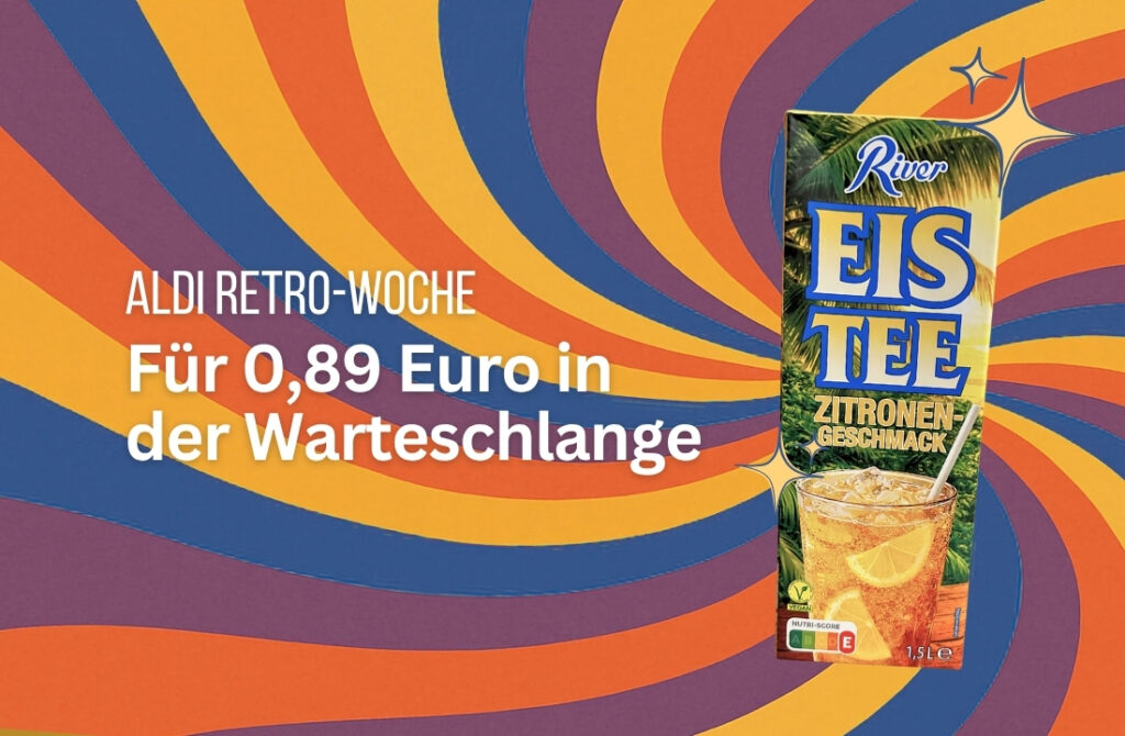 Aldi Retro-Woche: Was uns der Hype um den River Eistee zeigt
