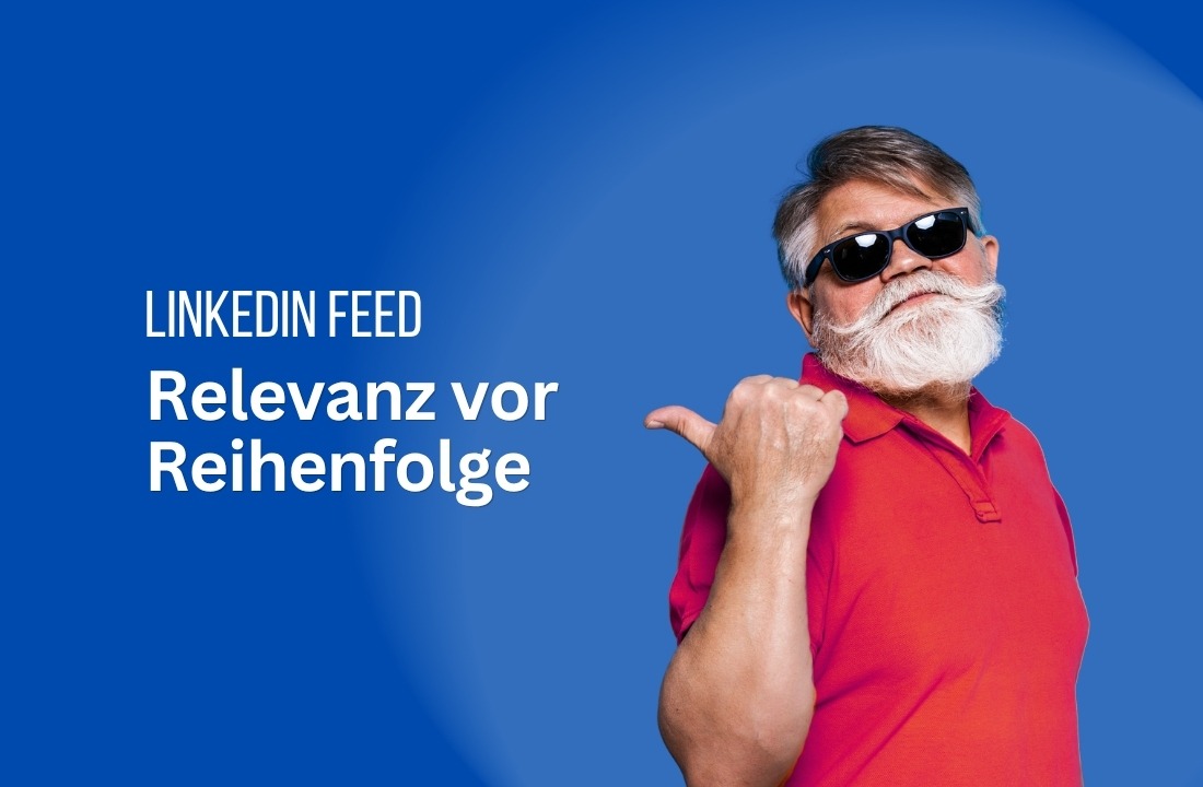 LinkedIn: Relevanter oder chronologischer Feed? Warum ich Belang wähle